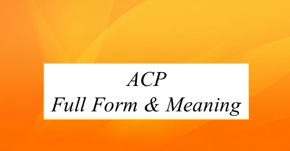 ACP Full Form And Meaning