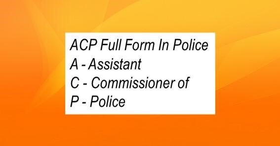 ACP Full Form In Police 