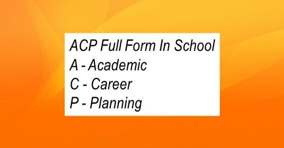 ACP Full Form In School