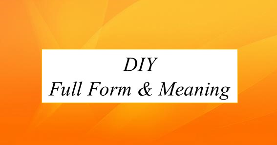 DIY Full Form And Meaning