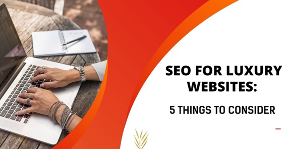 SEO for Luxury Websites: 5 Things to Consider