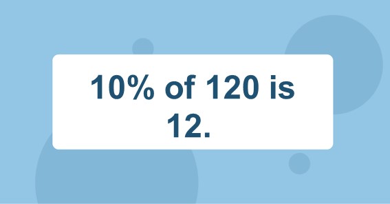 What Is 10 Of 120 Find 10 Percent Of 120 10 Of 120 