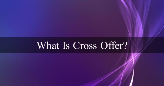 What Is Cross Offer?