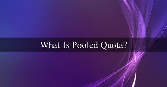 What Is Pooled Quota